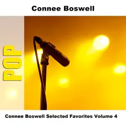 Connee Boswell Selected Favorites, Vol. 4 - Connee Boswell Connee Boswell Selected Favorites, Vol. 4 - Connee Boswell