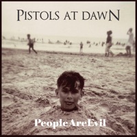 People Are Evil - Pistols at Dawn