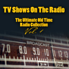 TV Shows On The Radio - The Ultimate Old-Time Radio Collection Vol. 1 - Vintage Radio Shows