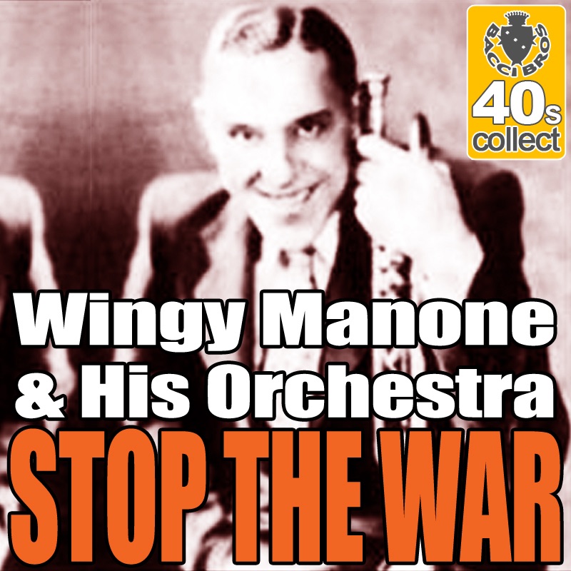 Обложка альбома «Stop the war (Digitally Remastered) - Single» — Wingy Manone & His Orchestra
