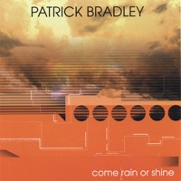 Come Rain or Shine - Patrick Bradley