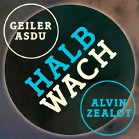 Halbwach - Single - GeilerAsDu & Alvin Zealot