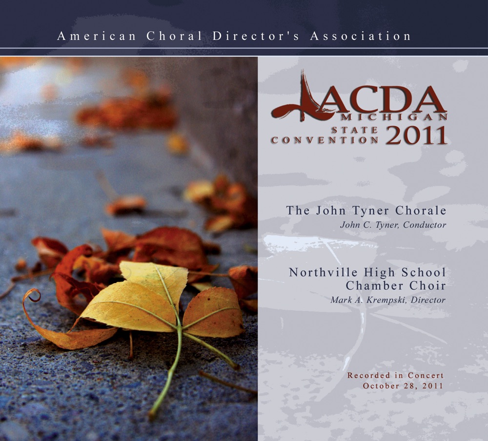 Обложка альбома «ACDA 2011 Michigan State Convention The John Tyner Chorale Northville H.S. Chamber Choir (Live)» — The John Tyner Chorale, Northville H.S. Chamber Choir, John C. Tyner & Mark A Krempski