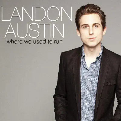 Where We Used to Run - Single - Landon Austin