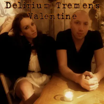 Valentine - Single - Delirium Tremens