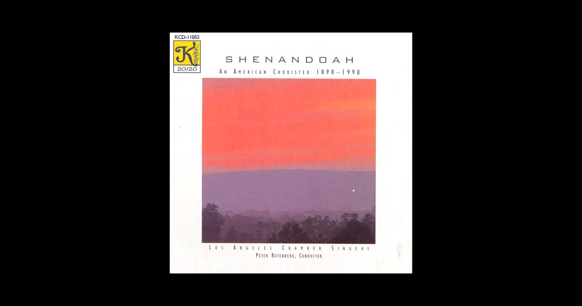 Shenandoah - An American Chorister, 1890-1990》- Los Angeles Chamber ...