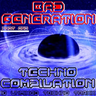 Bad Generation Techno Compilation Part One