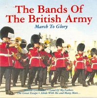 March to Glory - The BandsOf The British Army