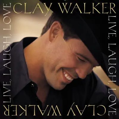 Listen to Live, Laugh, Love by Clay Walker