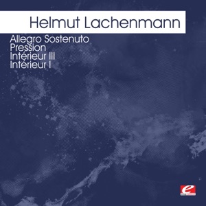 Lachenmann: Allegro Sostenuto - Pression - Intérieur III - Intérieur I (Remastered)