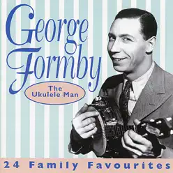 The Ukelele Man - 24 Family Favourites (,Re-mastered) - George Formby The Ukelele Man - 24 Family Favourites (,Re-mastered) - George Formby