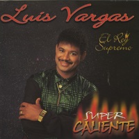 Super Caliente - Luis Vargas