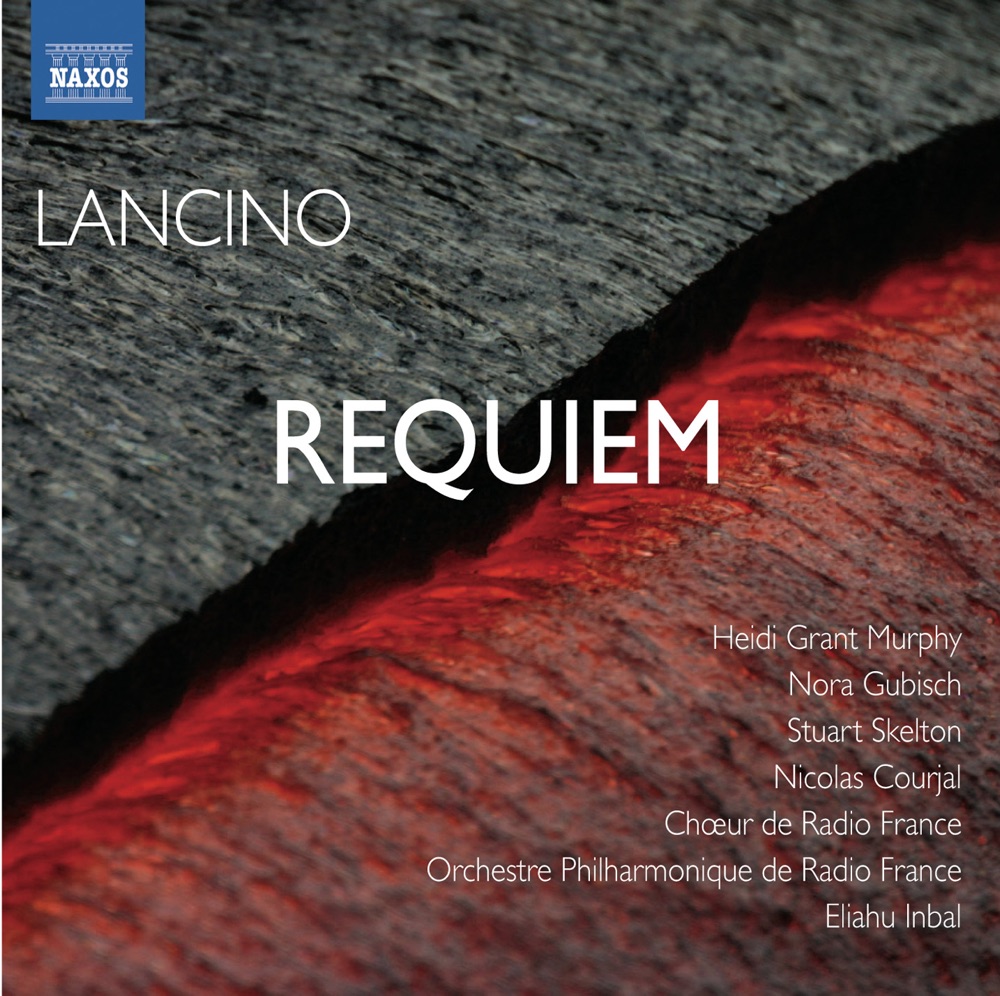 Обложка альбома «Lancino: Requiem» — Stuart Skelton, Nicolas Courjal, Heidi Grant Murphy, Nora Gubisch, Radio France Philharmonic Orchestra, Eliahu Inbal & Radio France Choir
