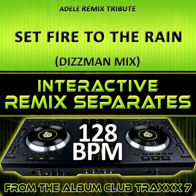 Set Fire to the Rain (Adele Remix Tribute)[128 BPM Interactive Remix Separates] - EP