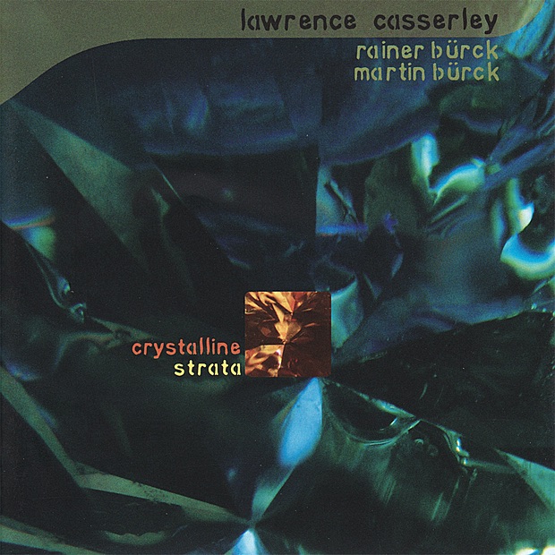 Обложка альбома «Crystalline Strata» — Lawrence Casserley, Rainer Bürck & Martin Bürck