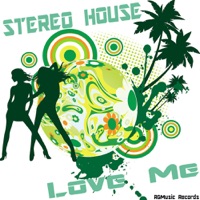 Stereo House - Love Me (Club Vocal Edit)