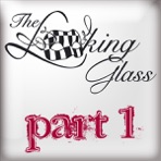 The Looking Glass: Part 1