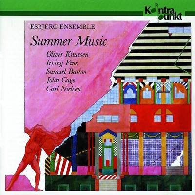 Nielsen, Cage, Barber, Knussen, Fine: Summer Music