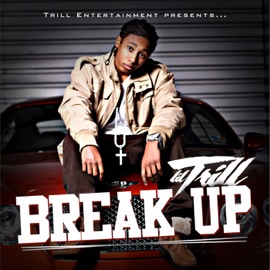 Break Up Lil Trill