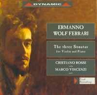 Wolf-Ferrari: Violin Sonatas Nos. 1-3 - Cristiano Rossi & Marco Vincenzi