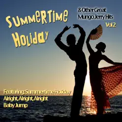 Summertime Holiday and Other Great Mungo Jerry Hits, Vol. 2 - Mungo Jerry