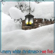 Merry White Christmas - We Five