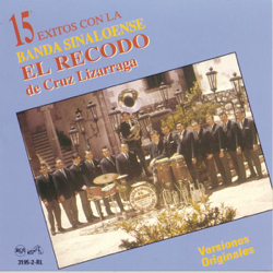 15 Éxitos Con la Banda Sinaloense el Recodo de Cruz Lizárraga - Banda El Recodo de Cruz Lizárraga Cover Art