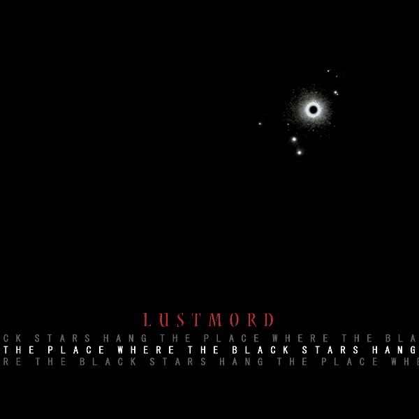 Обложка альбома «The Place Where the Black Stars Hang» — Lustmord