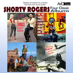 Four Classic Albums (Digitally Remastered) - Shorty Rogers Four Classic Albums (Digitally Remastered) - Shorty Rogers