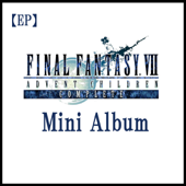 FINAL FANTASY VII ADVENT CHILDREN COMPLETE Mini Album - EP - 植松 伸夫