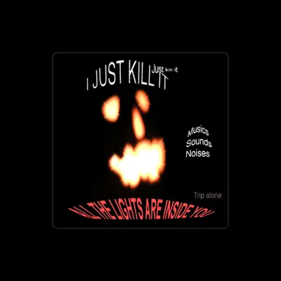 Listen to I Just Kill It, watch music videos, read bio, see tour dates & more!