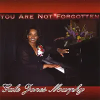You Are Not Forgotten — Gale Jones Murphy