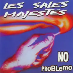 No Problemo - Les Sales Majestés