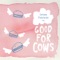 Le Tigre - Good for Cows lyrics