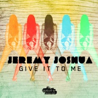 Give It To Me - Single - Jeremy Joshua