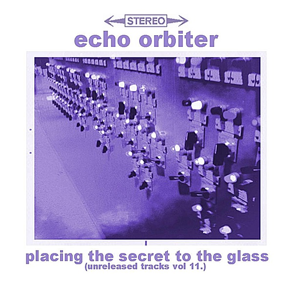 Placing the Secret to the Glass (Unreleased Tracks, Vol. 11) - EP