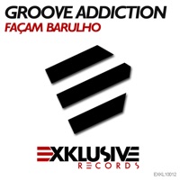 Façam Barulho - Groove Addiction