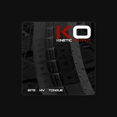 Listen to Kinetic Output, watch music videos, read bio, see tour dates & more!