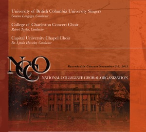 NCCO 2011 Univ. of British Columbia University Singers College of Charleston Concert Choir Capital Univ. Chapel Choir