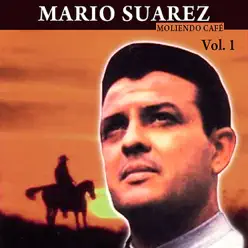 Moliendo Café, Vol. 1 - Mario Suárez Moliendo Café, Vol. 1 - Mario Suárez