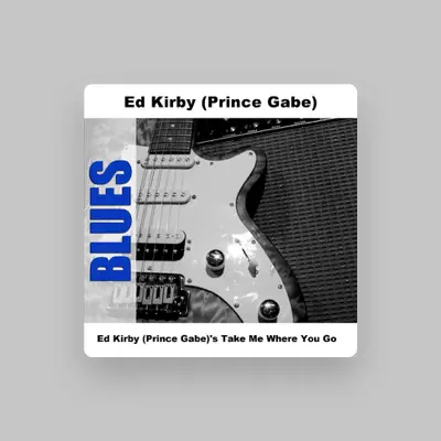 Listen to Ed Kirby (Prince Gabe), watch music videos, read bio, see tour dates & more!