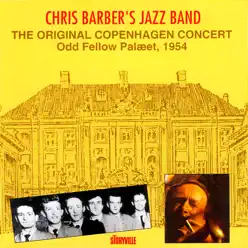 The Original Copenhagen Concert - Chris Barber's Jazz Band The Original Copenhagen Concert - Chris Barber's Jazz Band