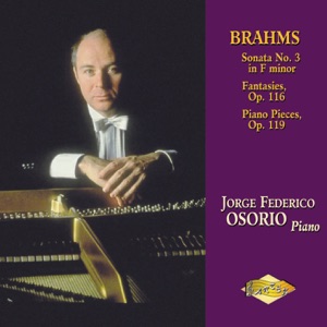 Brahms: Piano Sonata No.3 - Fantasies - Piano Pieces, Op. 119