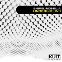 Kult Records Presents: Underground - Single - Gabriel Robella