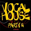 Vocal House Party Vol.4