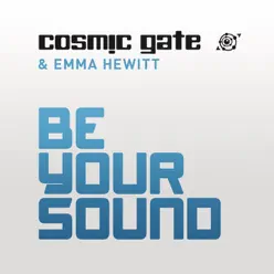 Be Your Sound (Radio Edit) [with Emma Hewitt] - Single - Cosmic Gate