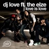 Love Is Love (Remixes) [feat. The Elze] - EP