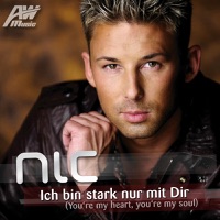 NIC - Ich bin stark nur mit Dir (You're My Heart, You're My Soul)