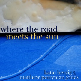 Where the Road Meets the Sun Katie Herzig & Matthew Perryman Jones