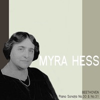 Beethoven: Piano Sonata Nos. 30 and 31 - Myra Hess